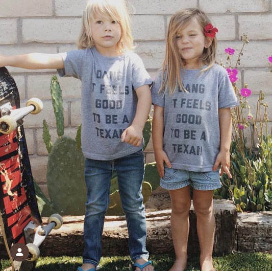Dang it Feels Good to be a Texan BABY / YOUTH